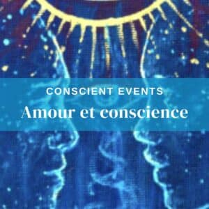 Soirée 4 - Amour et conscience